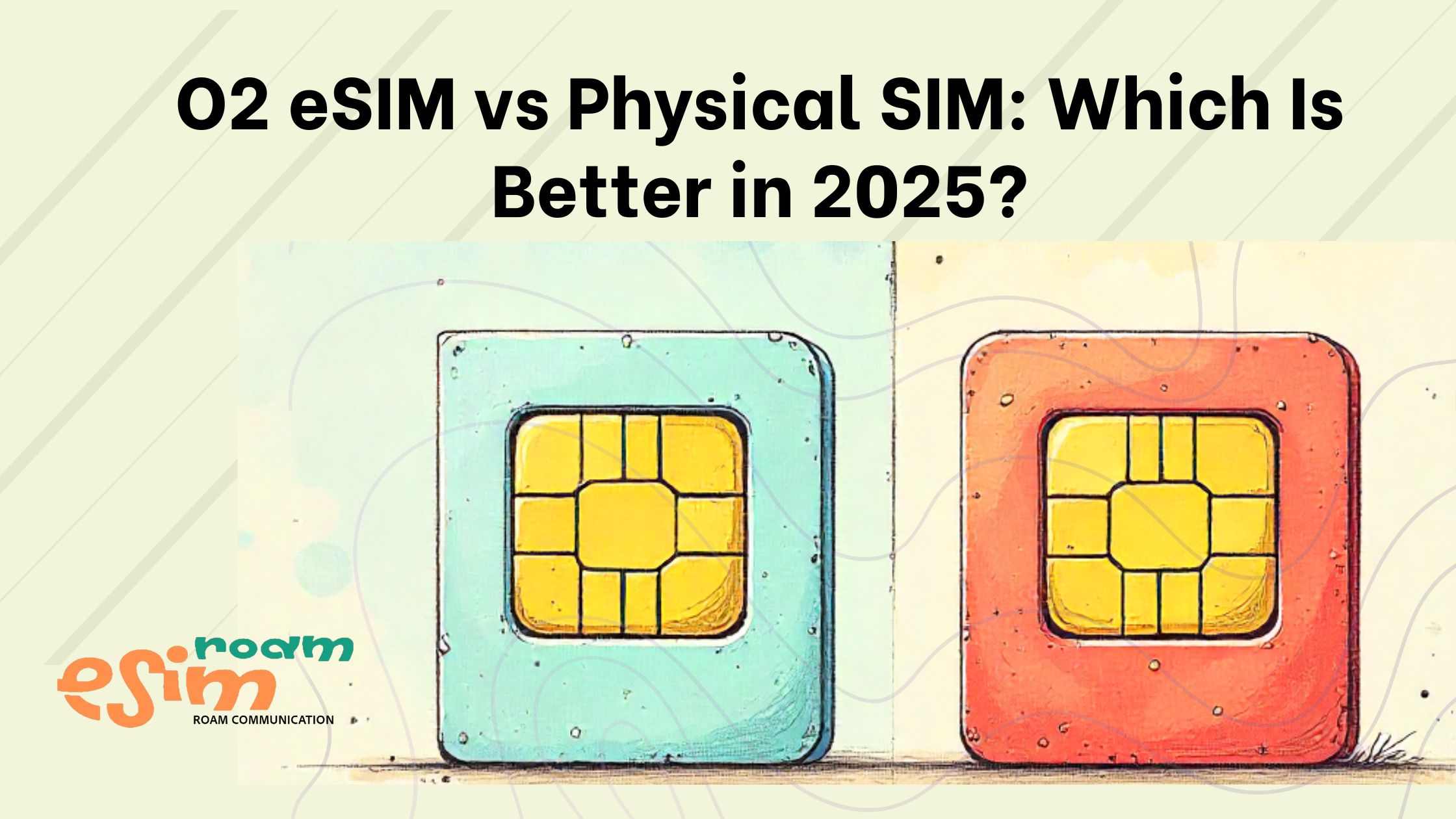 O2 eSIM vs Physical SIM: Which Is Better in 2025