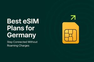 Best Germany eSIM Plans: Affordable, Instant, and Travel-Friendly