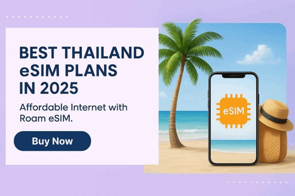 Thailand eSIM 2025: Affordable Roam Esim Plans for Tourists & Travellers