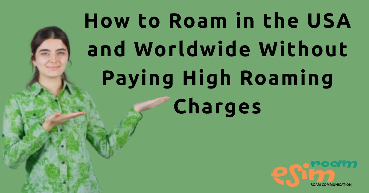 roam USA, avoid roaming charges, global eSIM, travel eSIM, cheap eSIM for USA
